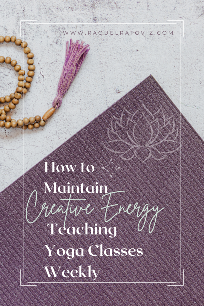 How to Maintain Creative Energy Teaching Yoga Classes Weekly